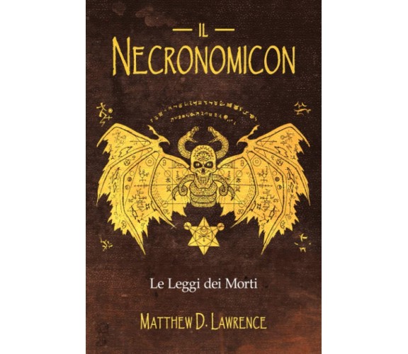 Il Necronomicon: Le Leggi dei Morti - Matthew D. Lawrence - ‎Independently, 2022