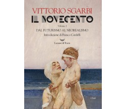 Il Novecento. Ediz. illustrata vol.1 - Vittorio Sgarbi - La nave di Teseo, 2018