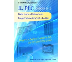 Il PLC dalla teoria al laboratorio. Progettazione Grafcet e Ladder	 di Giovanni 