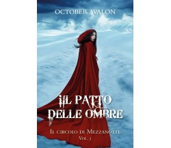 Il Patto delle Ombre - Il Circolo di Mezzanotte Vol. 5	 di Avalon October,  2017