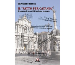 Il Patto per Catania	 di Salvatore Resca,  Algra Editore