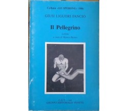 Il Pellegrino -Giusi  Liguori Fancio,  1986,  Gruppo Editoriale Veneto  POESIE