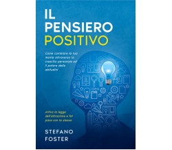 Il Pensiero Positivo	 di Stefano Foster,  2021,  Youcanprint