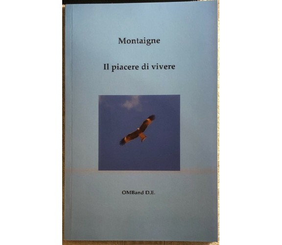 Il Piacere Di Vivere Selezione Di Saggi Scelti E Liberamente Tradotti Da Giovann