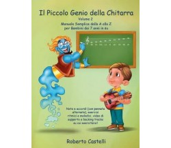Il Piccolo Genio Della Chitarra - Volume 2 di Roberto Castelli, 2022, Youcanp
