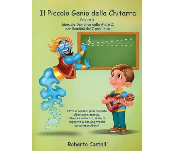 Il Piccolo Genio Della Chitarra - Volume 2 di Roberto Castelli, 2022, Youcanp
