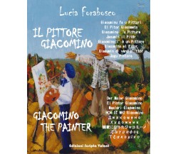 Il Pittore Giacomino. Giacomino The Painter di Lucia Forabosco,  2022,  Scripta 