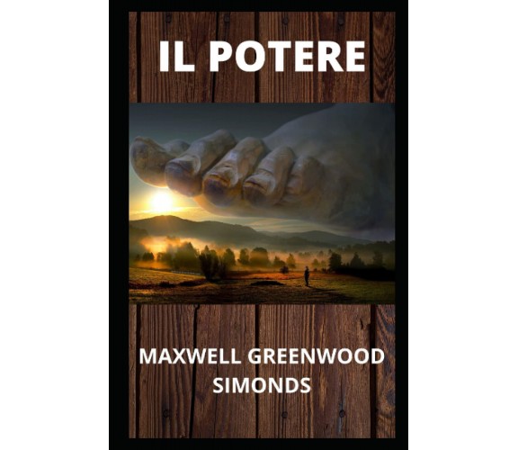 Il Potere - Maxwell Greenwood Simonds - Independently Published, 2022