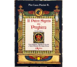 Il Potere Segreto della Preghiera. Virtù Magiche, Significati Occulti e Valori I