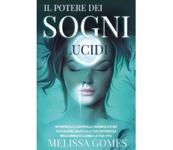 Il Potere dei Sogni Lucidi. Interpreta e Controlla i Significati dei Tuoi Sogni,