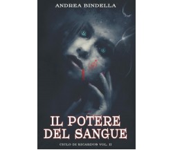 Il Potere del Sangue di Andrea Bindella,  2021,  Indipendently Published