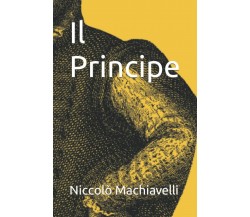 Il Principe di Niccolò Machiavelli,  2021,  Indipendently Published