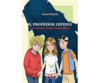 Il Professor Lepidus e la strana magia degli alluci	 di Giusi Parisi,  Algra Ed.