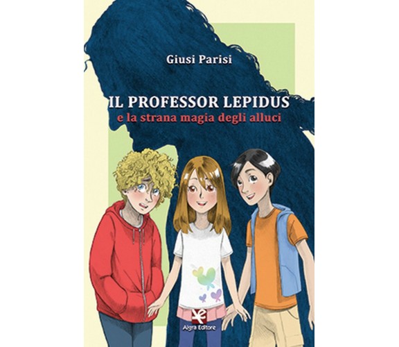 Il Professor Lepidus e la strana magia degli alluci	 di Giusi Parisi,  Algra Ed.