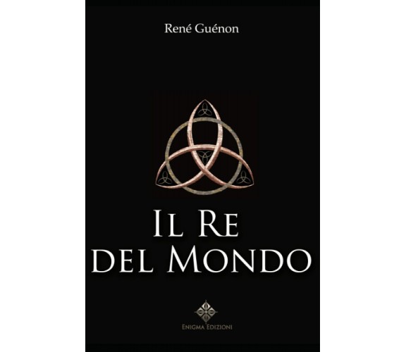 Il Re del Mondo di René Guénon,  2021,  Indipendently Published