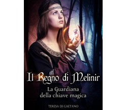 Il Regno di Melinir. La Guardiana della chiave magica di Teresa Di Gaetano,  202