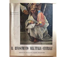 Il Rinascimento nell’Italia Centrale	di Umberto Baldini,  1962,  Istituto Italia