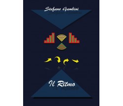 Il Ritmo - di Stefano Gambini,  2017,  Youcanprint- ER