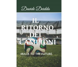 Il Ritorno dei Campioni - Davide Deidda  - Independently published, 2020