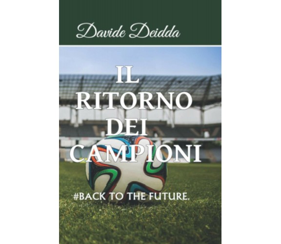 Il Ritorno dei Campioni - Davide Deidda  - Independently published, 2020