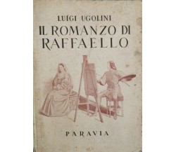 Il Romanzo di Raffaello  di Luigi Ugolini,  1950,  Paravia  - ER