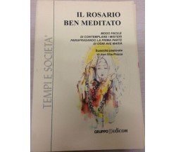 Il Rosario ben meditato - Don Elia Piazza (sussidio Pastorale),  2002,  Grup