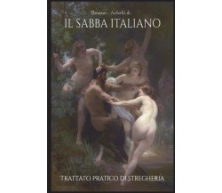 Il Sabba Italiano: Trattato pratico di Stregheria - Irene ArdathLili Antonioli 