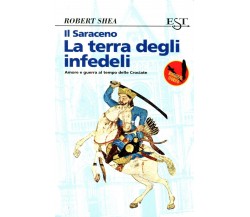 Il Saraceno. La terra degli infedeli - Robert Shea,  1996,  Tropea 