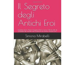 Il Segreto degli Antichi Eroi: Quantum Life in Action di Simona Mirabelli,  2020