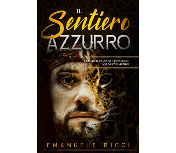 Il Sentiero Azzurro - Ricci Emanuele Ilhuicamina Ricci -Independently,  2020