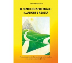 Il Sentiero Spirituale: Illusioni e Realtà di Eliana Baccherini,  2022,  Youcanp