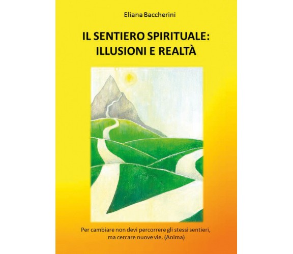 Il Sentiero Spirituale: Illusioni e Realtà di Eliana Baccherini,  2022,  Youcanp
