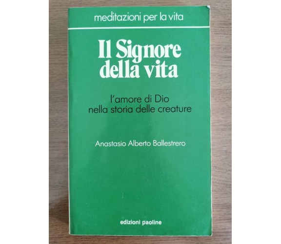 Il Signore della vita - A. A. Ballestrero - Edizioni Paoline - 1989 - AR