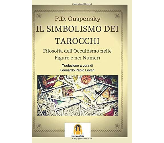 Il Simbolismo dei Tarocchi - Petr D. Uspenskij - Harmakis, 2018