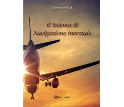 Il Sistema di Navigazione inerziale di Alessandro Calì, 2016, Youcanprint