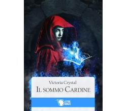 Il Sommo Cardine	 di Victoria Crystal,  2016,  Lettere Animate Editore