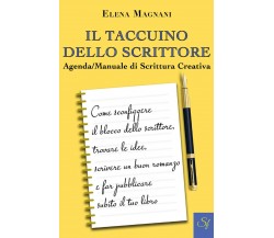 Il Taccuino dello Scrittore Agenda/Manuale di Scrittura Creativa, Elena Magnani