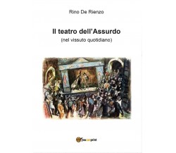 Il Teatro dell’Assurdo	 di Rino De Rienzo,  2016,  Youcanprint
