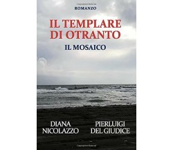 Il Templare Di Otranto Il Mosaico di Diana Nicolazzo, Pierluigi Del Giudice,  20