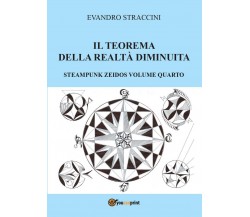 Il Teorema della Realtà Diminuita - Steampunk Zeidos volume quarto (Straccini)