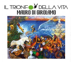 Il Trionfo della vita	 di Mauro Di Girolamo,  2016,  Youcanprint