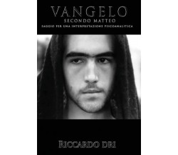 Il Vangelo secondo Matteo di Riccardo Dri,  2022,  Youcanprint