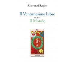 Il Ventunesimo Libro ovvero, Il Mondo  di Giovanni Sergio,  2019,  Youcanprint