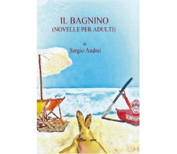 Il bagnino (novelle per adulti)	 di Sergio Andrei,  2020,  Youcanprint