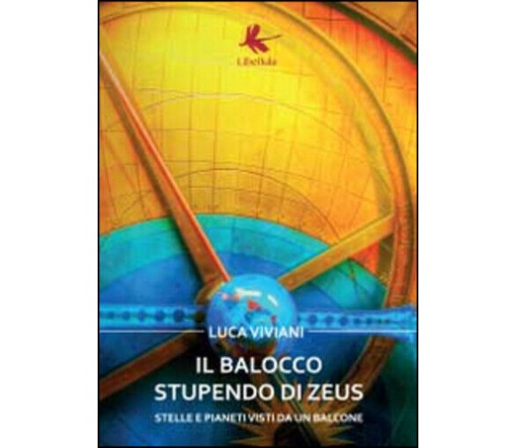 Il balocco stupendo di Zeus. Stelle e pianeti visti da un balcone di Luca Vivian