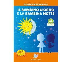 Il bambino Giorno e la bambina Notte - Ediz. ad Alta Leggibilità di George Macd