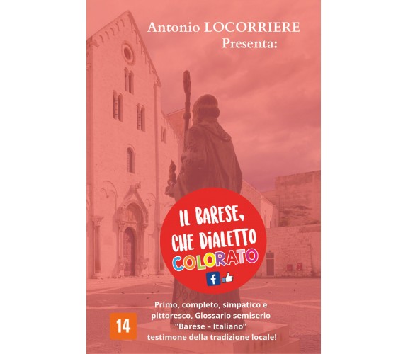 Il barese, che dialetto colorato! Primo, completo, simpatico e pittoresco Glossa
