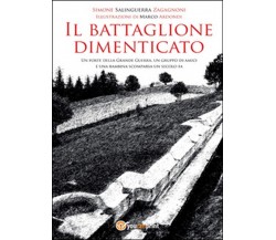 Il battaglione dimenticato	 di Simone Salinguerra Zagagnoni,  2015,  Youcanprint