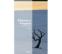 Il bianco e l’impuro di Dale Zaccaria,  2018,  Youcanprint