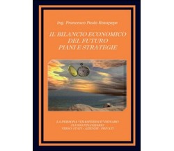 Il bilancio economico del futuro  di Francesco P. Rosapepe,  2015,  Youcanprint